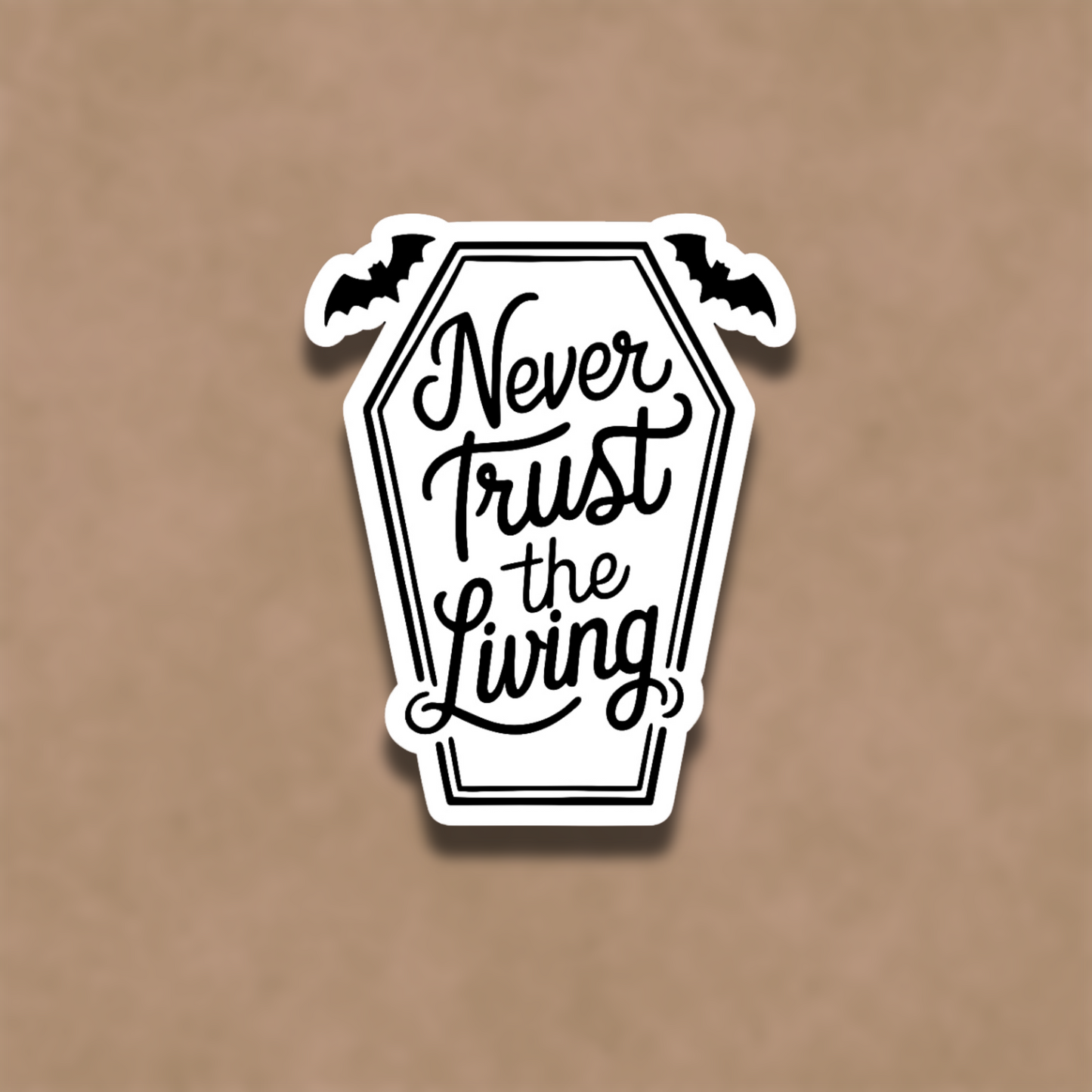 Never Trust The Living Sticker
