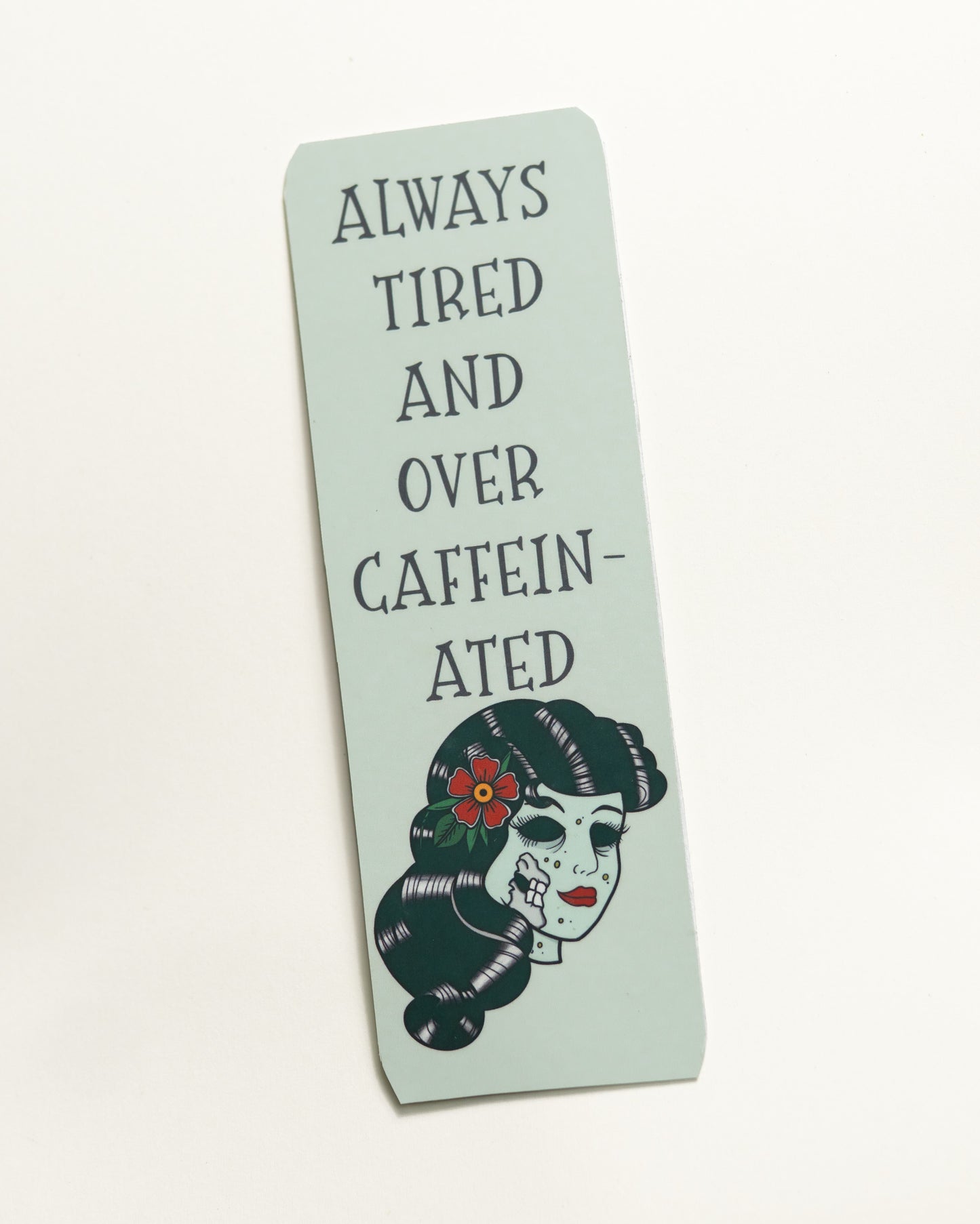 Always Tired Bookmark
